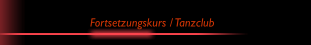 Fortsetzungskurs / Tanzclub