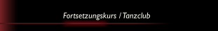 Fortsetzungskurs / Tanzclub