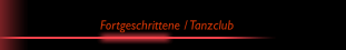 Fortgeschrittene / Tanzclub